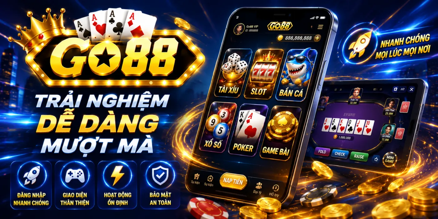 Trải nghiệm dễ dàng - mượt mà